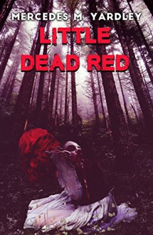 Little Dead Red - Mercedes M. Yardley