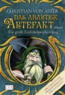 Das abartige Artefakt (Die große Erzferkelprophezeiung, #2) - Christian von Aster