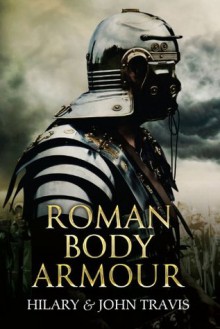 Roman Body Armour - John Travis, Hilary Travis