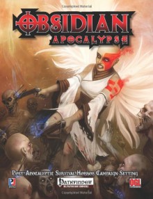 Obsidian Apocalypse Campaign Setting - Louis Porter Jr., JP JP Chapleau, Kalyna Conrad, Eric Hindley, Jeff Lee, Owen K.C. Stephens, Richard Pett, Rich Redman