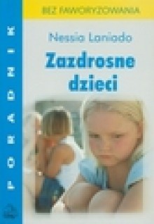 Zazdrosne dzieci : bez faworyzowania - Nessia Laniado