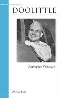 Doolittle: Aerospace Visionary - Dik Alan Daso