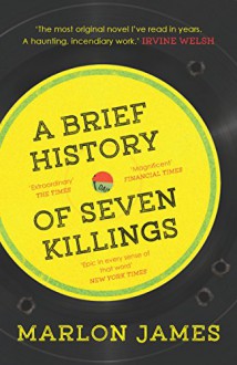 A Brief History of Seven Killings - Marlon James