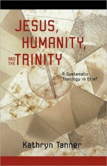 Jesus Humanity And The Trinity - Kathryn Tanner