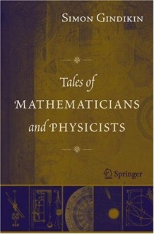 Tales of Mathematicians and Physicists - Simon Gindikin, Alan Shuchat