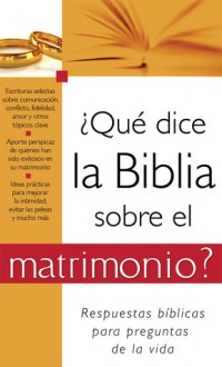 Que dice la Biblia sobre el matrimonio?: What the Bible Says About Marriage - Various