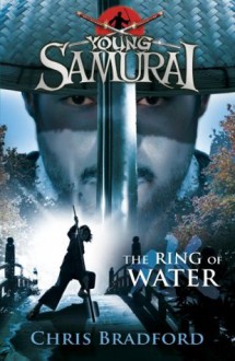 Young Samurai: The Ring of Water - Chris Bradford