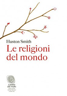 Le religioni del mondo (Campo dei fiori) - Mark P. Zanna, Huston Smith