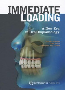 Immediate Loading: A New Era in Oral Implantology - Tiziano Testori, Fabio Galli, Massimo Del Fabbro