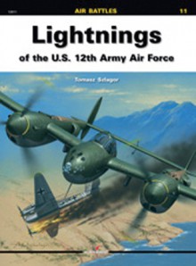 Lightnings Of The U.S. 12th Army Air Force - Tomasz Szlagor