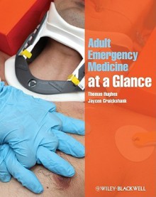 Adult Emergency Medicine at a Glance - Thomas Hughes, Jaycen Cruickshank