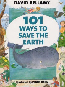 101 Ways to Save the Earth - David Bellamy, Frances Lincoln Ltd.