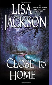 Close to Home - Lisa Jackson