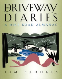 The Driveway Diaries: A Dirt Road Almanac - Tim Brookes