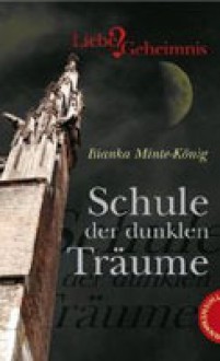 Schule der dunklen Träume - Bianka Minte-König