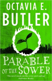 Parable of the Sower - Octavia E. Butler