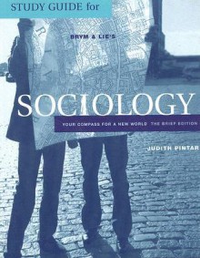 Study Guide for Brym and Lie's Sociology: Your Compass for a New World - Judith Pintar