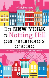 Da New York a Notting Hill per innamorarsi ancora (eNewton Narrativa) (Italian Edition) - Ali McNamara