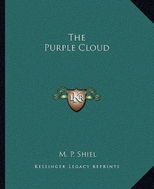 The Purple Cloud - M.P. Shiel