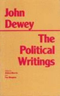 The Political Writings - John Dewey, Debra Morris, Ian Shapiro