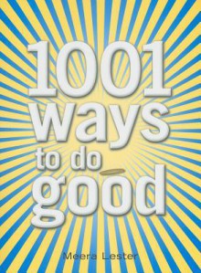 1001 Ways to Do Good - Meera Lester