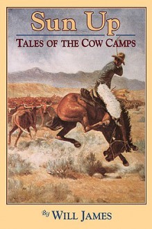 Sun Up: Tales of the Cow Camps (Tumbleweed) - Will James