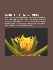 Morti Il 28 Novembre: Enrico Fermi, Franco Fortini, Gian Lorenzo Bernini, Leslie Nielsen, Jeffrey Dahmer, Athanasius Kircher - Source Wikipedia