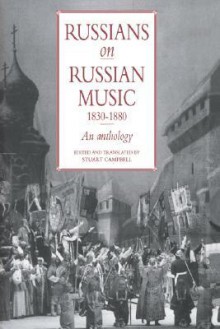 Russians on Russian Music, 1830 1880: An Anthology - Stuart Campbell