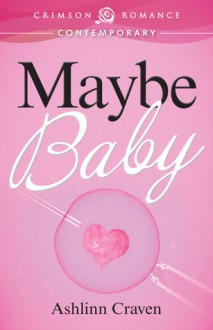 Maybe Baby - Ashlinn Craven