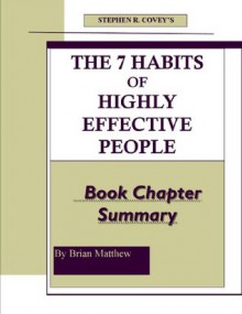 Stephen R. Covey's The 7 Habits Of Highly Effective People Book Chapter Summary - Brian Matthew