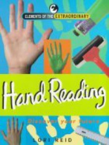 Hand Reading: Discover Your Future - Lori Reid