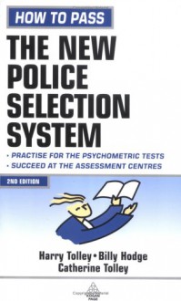 How To Pass The New Police Selection System - H. Tolley, Billy Hodge, Catherine Tolley