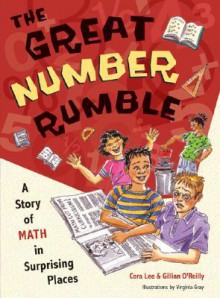 The Great Number Rumble: A Story of Math in Surprising Places - Cora Lee, Gillian O'Reilly