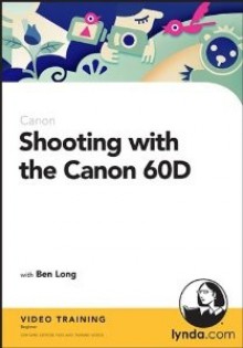 Shooting with the Canon 60D - Ben Long