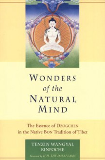 Wonders of the Natural Mind: The Essence of Dzogchen in the Native Bon Tradition of Tibet - Tenzin Wangyal, Andrew Lukianowicz, Dalai Lama XIV