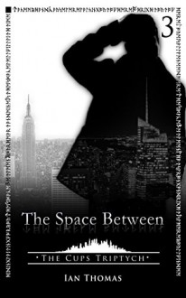 The Space Between (The Cups Triptych Book 3) - Ian Thomas