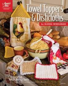 Towel Toppers & Dishcloths - Ann Stratton, Glenda Winkleman