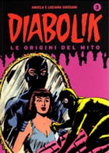 Diabolik le origini del mito n. 3 - Angela Giussani, Luciana Giussani