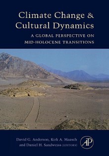 Climate Change and Cultural Dynamics: A Global Perspective on Mid-Holocene Transitions - David G. Anderson