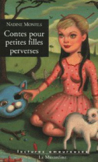 Contes pour petites filles perverses - Nadine Monfils