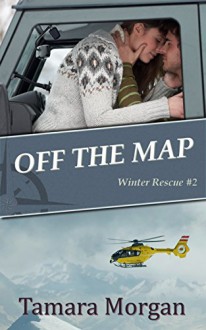 Off the Map (Winter Rescue Book 2) - Tamara Morgan