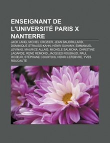 Enseignant de L'Universit Paris X Nanterre: Jack Lang, Michel Crozier, Jean Baudrillard, Dominique Strauss-Kahn, Henri Suhamy - Source Wikipedia