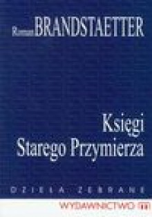 Księgi Starego Przymierza - Roman Brandstaetter