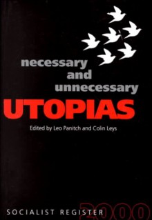 Necessary and Unnecessary Utopias: Socialist Register 2000 - Leo Panitch