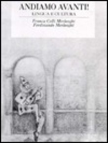 Andiamo Avanti!: Lingua E Cultura - Franca Celli Merlonghi