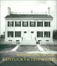 Kentucky and Tennessee (Architecture of the Old South Series) - Mills Lane, James A. Hoobler, William B. Scott, Gene Carpenter, Van Jones Martin