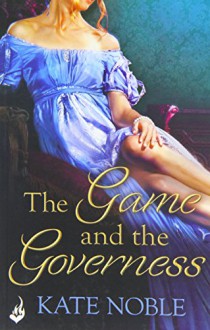 The Game and the Governess (Winner Takes All) - Kate Noble