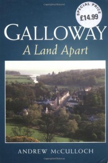 Galloway: A Land Apart - Andrew McCulloch