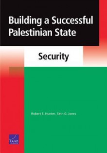 Building a Successful Palestinian State: Security: Security - Robert Edwards Hunter