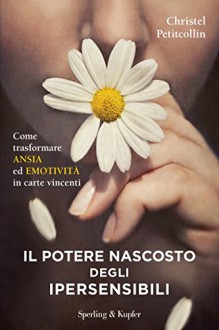 Il potere nascosto degli ipersensibili - Christel Petitcollin